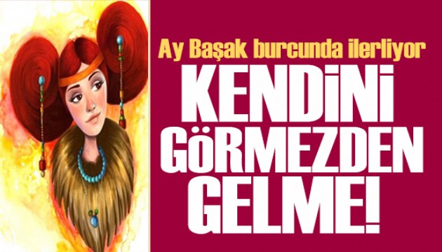 14 Mart 2025 burç yorumları! Ay Başak burcunda: Kendini görmezden gelme