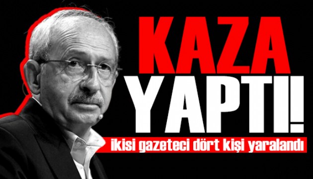 Kılıçdaroğlu'nun konvoyu kaza yaptı! 4 kişi yaralandı