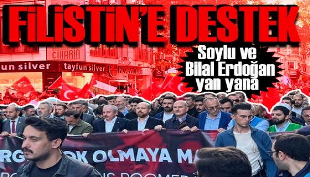 Büyük Filistin Yürüyüşü! Süleyman Soylu ve Bilal Erdoğan yan yana pankart taşıdı