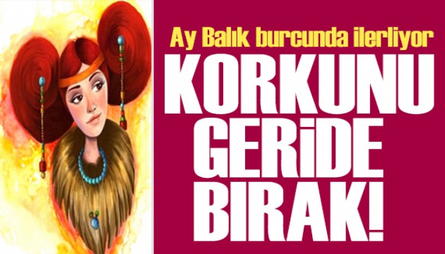 6 Temmuz 2026 burç yorumları! Ay Balık burcunda: Korkunu geride bırak