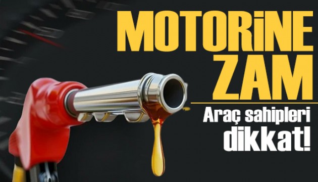 Araç sahipleri dikkat! Motorine zam tabelaya yansıdı