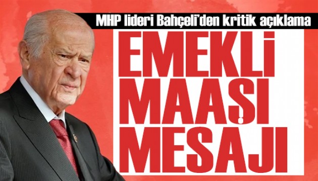 Bahçeli'den emekli maaşı açıklaması: Kısa sürede sonuç verir