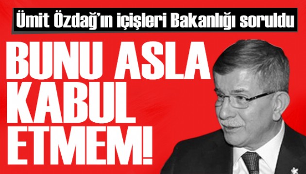 Davutoğlu'ndan dikkat çeken Ümit Özdağ çıkışı: Öyle bir ülkede yaşamam!