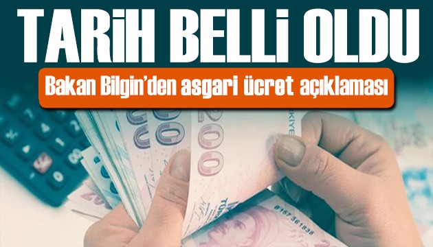 Bakan Bilgin'den asgari ücret açıklaması! Tarih belli oldu