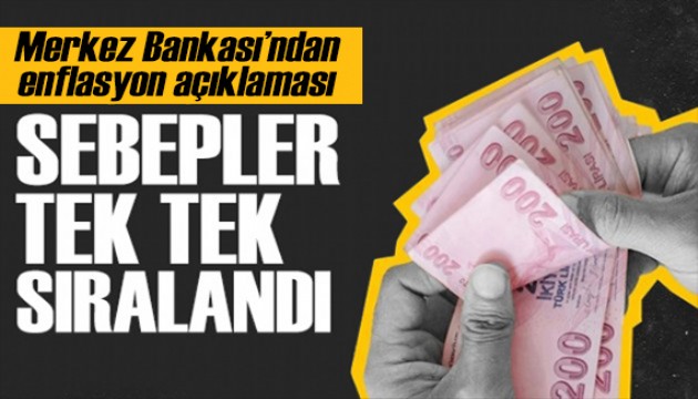 Merkez Bankası'ndan enflasyon açıklaması! Sebepler tek tek sıralandı