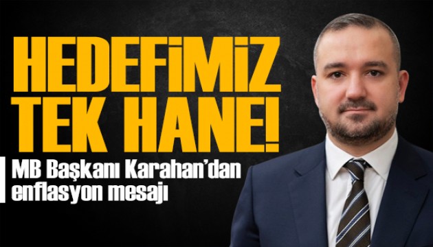 Merkez Bankası Başkanı Fatih Karahan'dan enflasyon mesajı: Tek haneye ulaşacağız