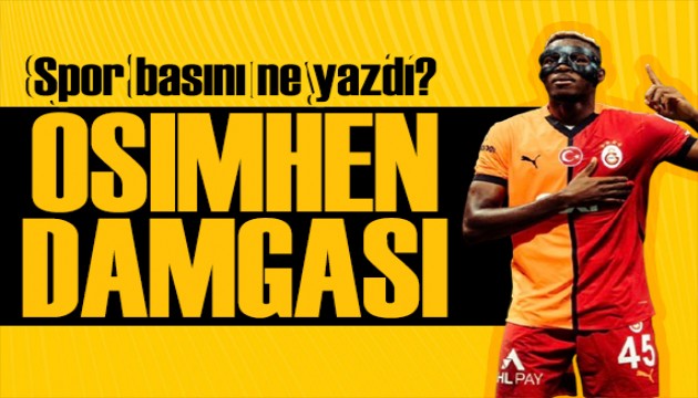 Aslan'da Osimhen damgası! Spor basını bugün ne yazdı? (8 Nisan)