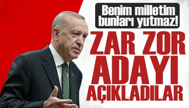 Erdoğan'dan altılı masaya tepki: Zar zor adaylarını ilan ettiler!