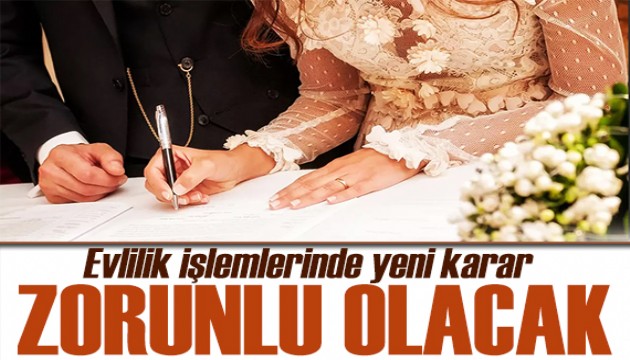 İçişleri Bakanlığı duyurdu: Evlilik işlemlerinde artık zorunlu olacak