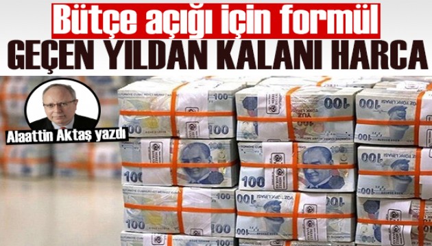 Bütçe nasıl daha az açık verir? Alaattin Aktaş yazdı...