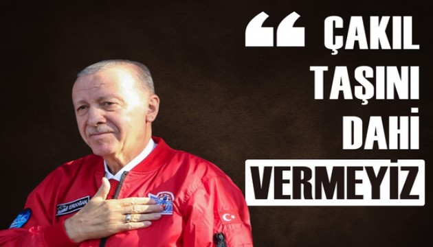 Erdoğan'dan Netanyahu'ya yanıt: Tek bir çakıl taşını dahi vermeyiz!