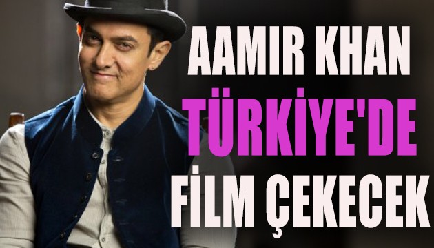 Aamir Khan, Türkiye'de film çekecek