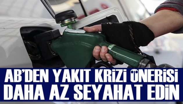 AB'den yakıt kriziyle ilgili öneri