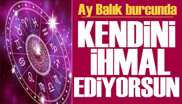 8 Haziran 2026 burç yorumları! Ay Balık burcunda: Kendini ihmal ediyorsun