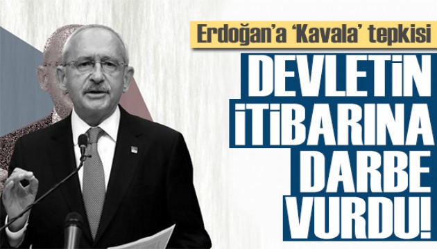 Kılıçdaroğlu'ndan Erdoğan'a tepki: Devletin itibarına darbe vurdu