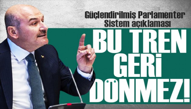 Bakan Soylu'dan Güçlendirilmiş Parlamenter Sistem açıklaması