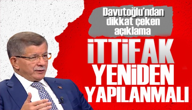 Davutoğlu: İttifak yeniden yapılandırılmalı!