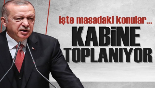 Gözler burada! Kabine toplanıyor: İşte gündem maddeleri...