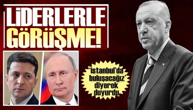 Erdoğan açıkladı: Putin ve Zelensky'le görüşme