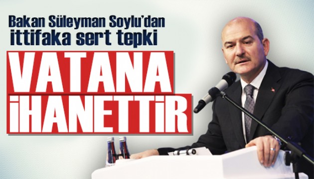 Bakan Soylu'dan 6'lı masaya tepki: Vatana ihanettir!