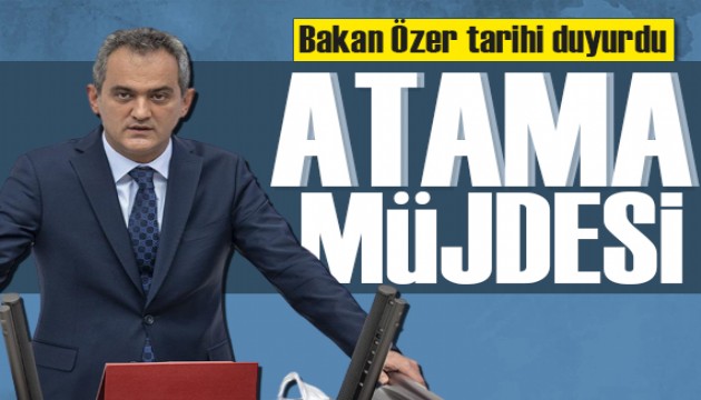 Bakan Özer'den atama müjdesi: İşte atama tarihi!