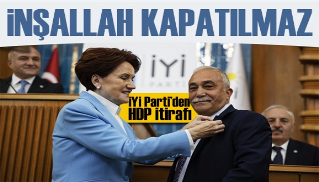 İYİ Partili Fakıbaba'dan HDP mesajı: İnşallah kapatılmaz!