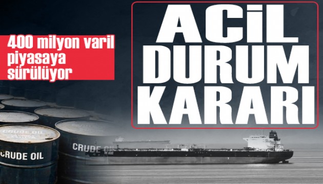 IEA'dan acil durum kararı: 400 milyon varil petrol piyasaya sürülecek