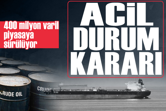 IEA'dan acil durum kararı: 400 milyon varil petrol piyasaya sürülecek