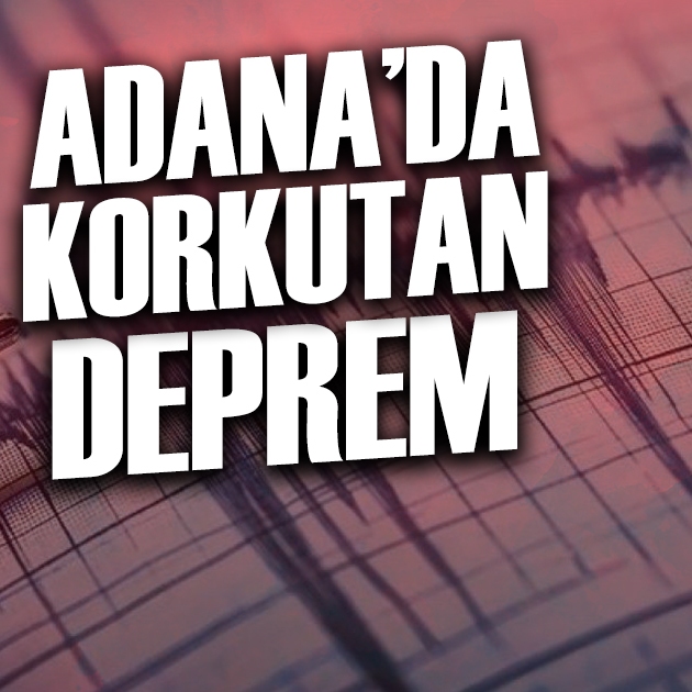 Adana'da korkutan deprem