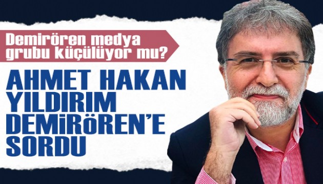 Ahmet Hakan, Yıldırım Demirören'e sordu: Demirören medya grubu küçülüyor mu?