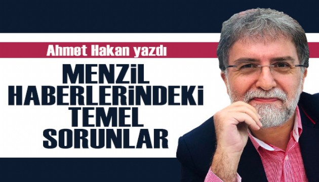 Ahmet Hakan yazdı: Menzil haberlerindeki temel sorunlar