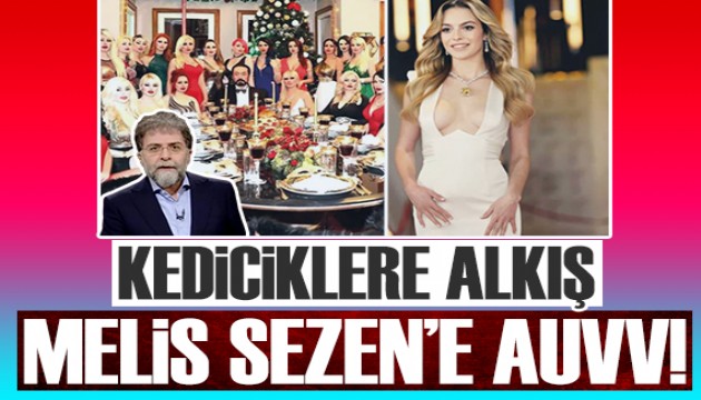 Ahmet Hakan: Kedicik dekoltesine alkış, Melis Sezen dekoltesine auvvv!