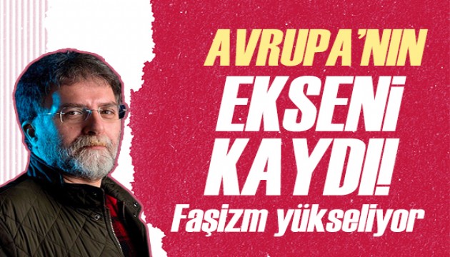 Ahmet Hakan: Avrupa'da paradigma iflas etti!