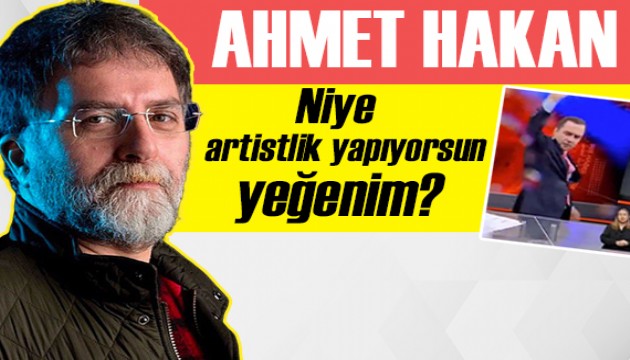 Ahmet Hakan'dan Selçuk Tepeli'ye: Niye artistlik yapıyorsun yeğenim?
