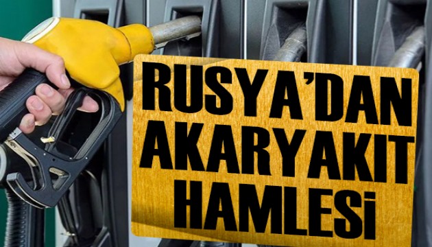 Rusya'dan akaryakıt adımı
