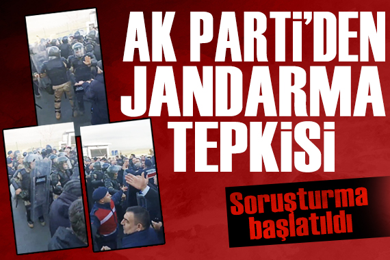 Ak Parti'den CHP'ye jandarma tepkisi: Soruşturma başlatıldı