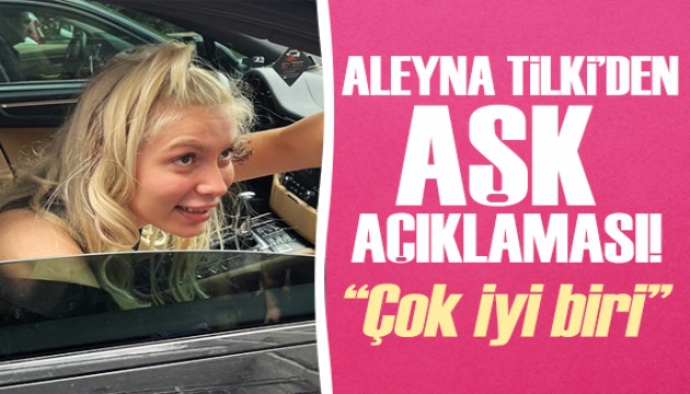 Aleyna Tilki'den aşk açıklaması!