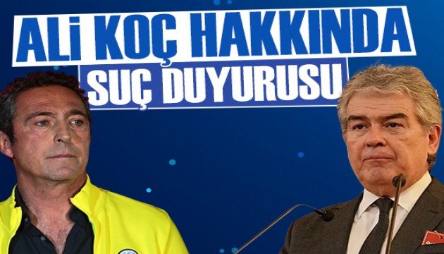 Ali Koç hakkında suç duyurusu açıklaması