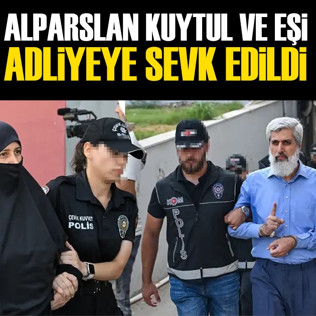 Alparslan ve Semra Kuytul dahil 56 şüpheli adliyeye sevk edildi