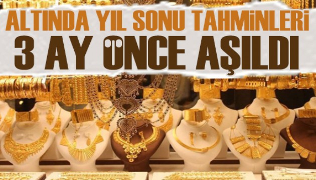 Altında yıl sonu rekor seviye tahminleri 3 ay önce gerçekleşti!