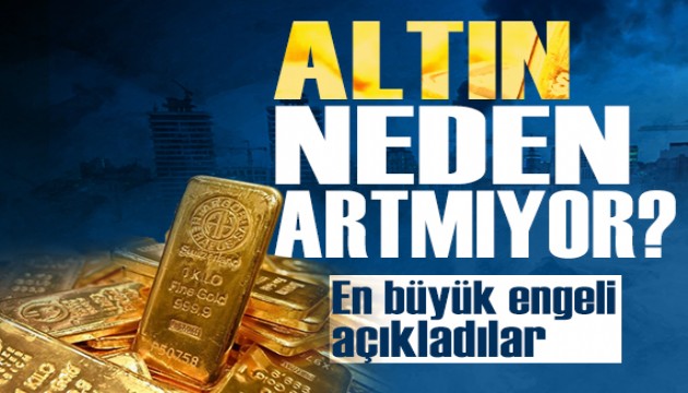Savaşa rağmen altın neden artmıyor?