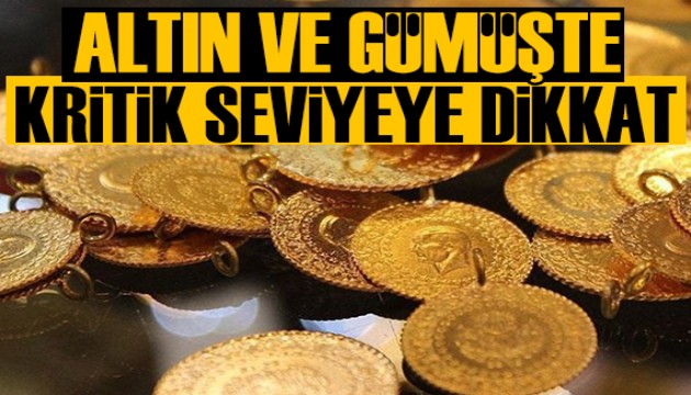 Altın ve gümüşte kritik seviyeye dikkat!