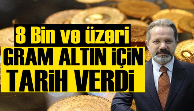 İslam Memiş tarih verdi: Gram altında 8 bin TL ve üzeri...