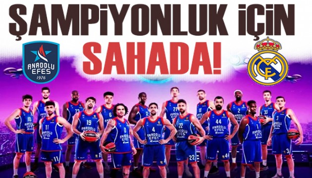Anadolu Efes şampiyonluk için sahada!