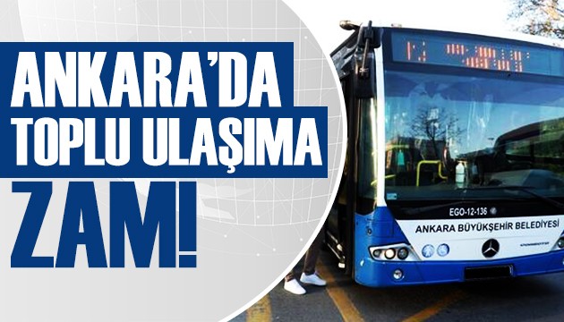 Ankara'da toplu ulaşıma zam kararı!