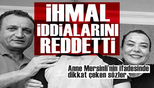 Kahramanmaraş saldırganının annesinin ifadesinde dikkat çeken sözler