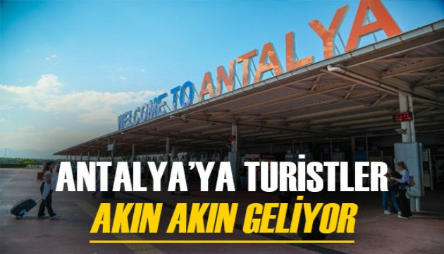 Antalya'ya rekor sayıda turist geliyor! Sadece uçakla gelenlerin sayısı 6 milyonu geçti