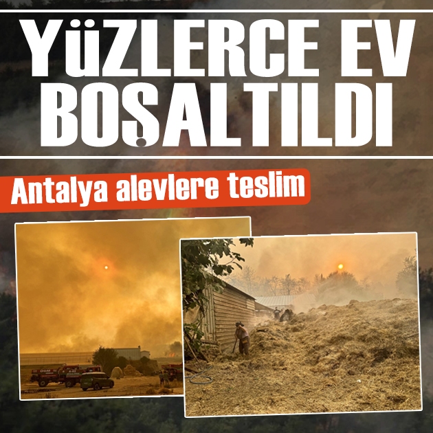 Antalya alevlere teslim: Yangın iki ilçeye yayıldı, yüzlerce ev boşaltıldı