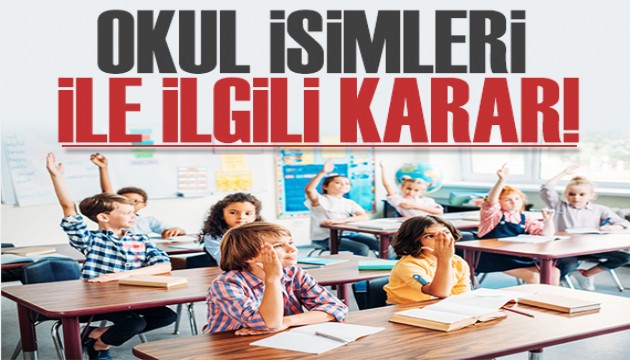 Okul isimleri ile ilgili kritik karar! Yeni açılacak eğitim kurumlarını ilgilendiriyor