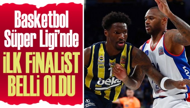 Basketbol Süper Ligi'nde ilk finalist belli oldu